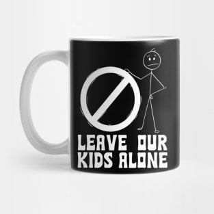 Leave our kids alone Mug